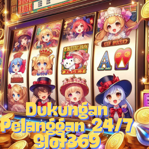 Dukungan Pelanggan 24/7 Slot369